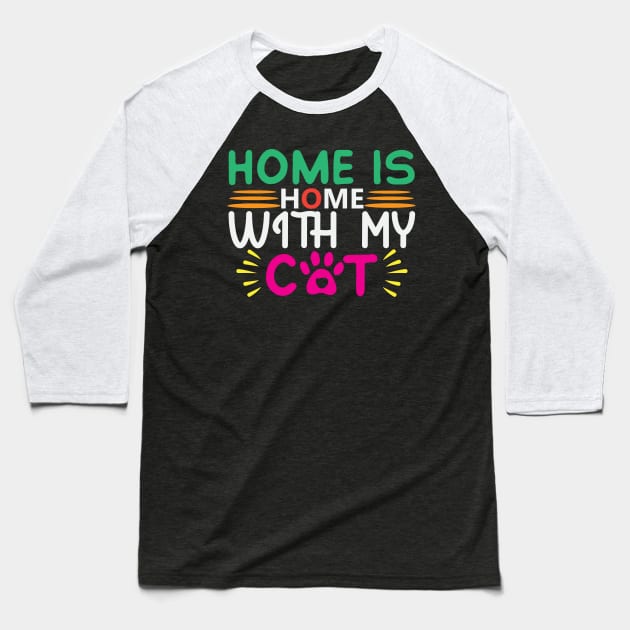 Home Is With My Cat Baseball T-Shirt by Creative Town